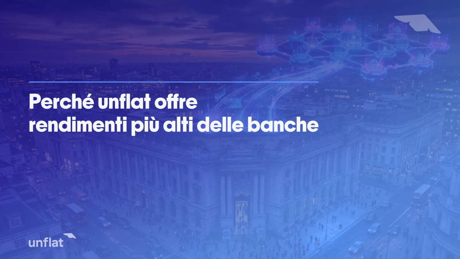 Perché unflat offre rendimenti più alti delle banche