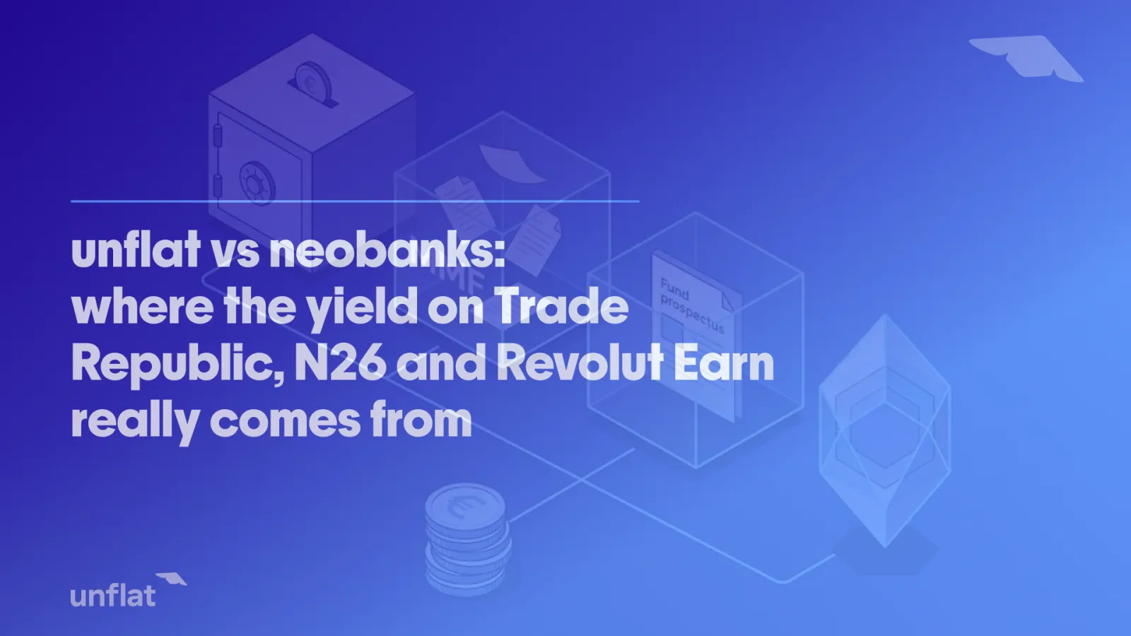 unflat vs neobanks: Trade Republic, N26, Revolut